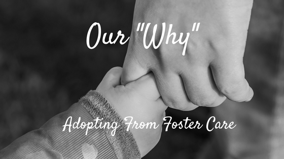 Our "Why" - Adoption from Foster Care