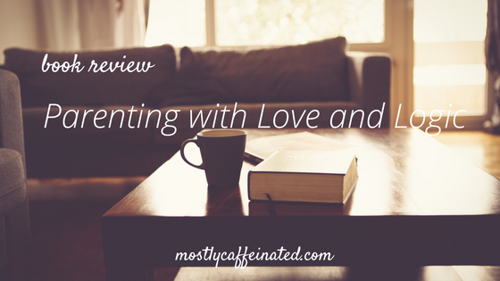 Book Review: Parenting with Love and Logic